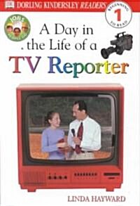 A Day in the Life of a TV Reporter (Hardcover)