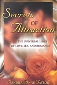 Secrets of Attraction: The Universal Laws of Love, Sex, and Romance (Paperback)