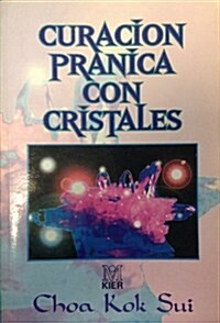 Curacion pranica con cristales/ Pranic Healing with Crystals (Paperback)