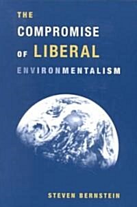 The Compromise of Liberal Environmentalism (Paperback)