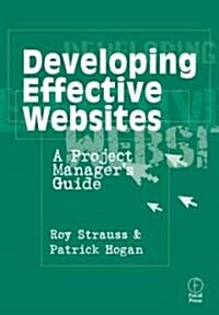 Developing Effective Websites : A Project Managers Guide (Paperback)