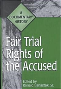 Fair Trial Rights of the Accused: A Documentary History (Hardcover)
