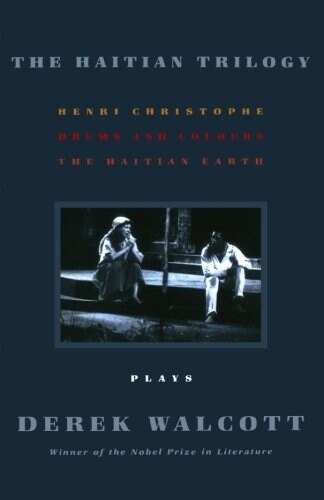 The Haitian Trilogy: Plays: Henri Christophe, Drums and Colours, and the Haytian Earth (Paperback)