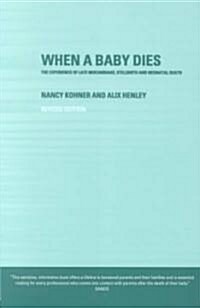 When a Baby Dies : The Experience of Late Miscarriage, Stillbirth and Neonatal Death (Paperback)