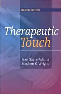 The Theory and Practice of Therapeutic Touch (Paperback, 2nd, Subsequent)