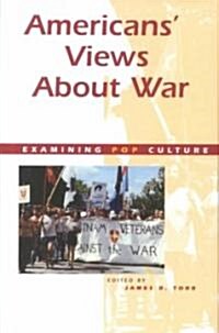 Americas Views about War (Hardcover)