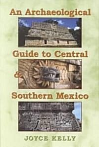 An Archaeological Guide to Central and Southern Mexico (Paperback)