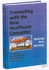 Connecting With the New Healthcare Consumer (Hardcover)