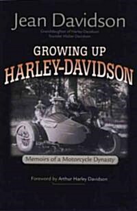 Growing Up Harley-Davidson: Memoirs of a Motorcycle Dynasty (Paperback)