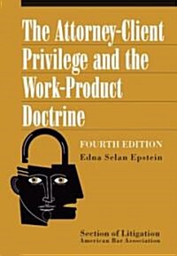 The Attorney-Client Privilege and the Work-Product Doctrine (Hardcover, 4th)