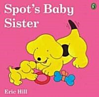 Spots Baby Sister (Prebound, Turtleback Scho)