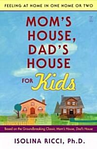 Moms House, Dads House for Kids: Feeling at Home in One Home or Two (Paperback)