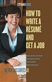 How to Write a Resume and Get a Job (Paperback)