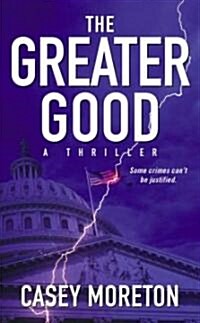 The Greater Good: A Thriller (Mass Market Paperback)