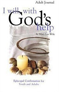 I Will, with Gods Help Adult Journal: Episcopal Confirmation for Youth and Adults (Paperback, Adult)