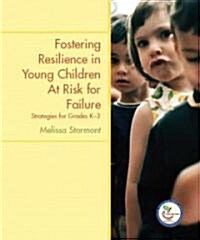 Fostering Resilience in Young Children at Risk for Failure: Strategies for Grades K-3 (Paperback)