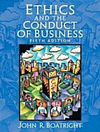 Ethics And the Conduct of Business (Paperback, 5th)