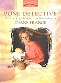Bone Detective: The Story of Forensic Anthropologist Diane France (Paperback)