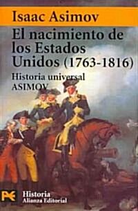 El Nacimiento De Los Estados Unidos, 1763-1816 / The Birth of the United States, 1763-1816 (Paperback, POC)