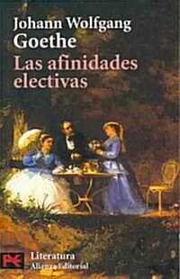 Las Afinidades Electivas / Elective Affinities (Paperback, POC, Translation)