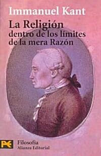 La religion dentro de los limites de la mera razon / Religion Within the Limits of Reason Alone (Paperback, POC, Translation)