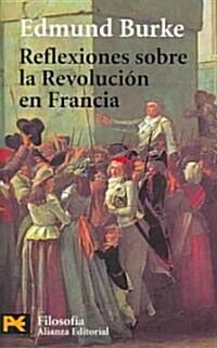 Reflexiones sobre la revolucion en Francia / Reflections on the Revolution in France (Paperback, POC, Translation)