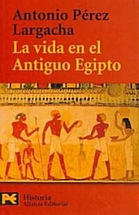La vida en el antiguo Egipto / Life in Ancient Egypt (Paperback, POC)