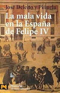 La Mala Vida En La Espana De Felipe IV / The Bad Life in the Spain of Phillip IV (Paperback)