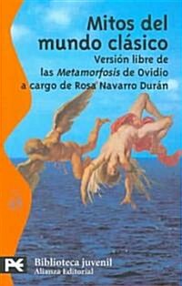 Mitos Del Mundo Clasico/ Myths of the Classic World (Paperback)
