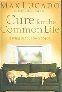 Cure for the Common Life (Hardcover)