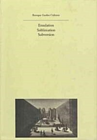 Baroque Garden Cultures: Emulation, Sublimation, Subversion (Hardcover)
