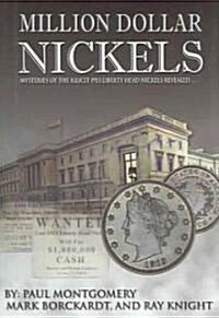 Million Dollar Nickels: Mysteries of the Illicit 1913 Liberty Head Nickels Revealed (Hardcover)