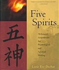 Five Spirits: Alchemical Acupuncture for Psychological and Spiritual Healing (Paperback)