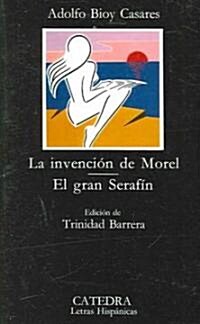 La Invencion De Morel, El gran Serafin / The Invention of Morel, The Great Serafin (Paperback, 10th)
