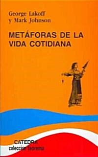 Metaforas de la vida cotidiana / Metaphors We Live By (Paperback, 6th, Translation)