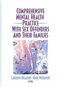 Comprehensive Mental Health Practice With Sex Offenders And Their Families (Hardcover, 1st)
