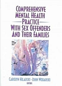 Comprehensive Mental Health Practice With Sex Offenders And Their Families (Paperback, 1st)