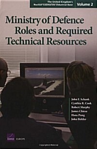 The United Kingdoms Nuclear Submarine Industrial Base: Ministry of Defense Roles and Required Technical Resources (Paperback)