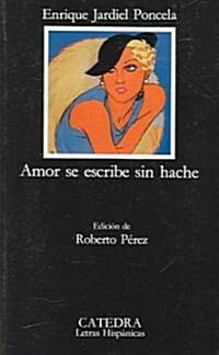 Amor Se Escribe Sin Hache / Love is written without an H (Paperback, 6th)