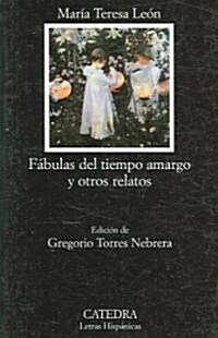 Fabulas Del Tiempo Amargo Y Otros Relatos / Fables of  Unpleasant Times and Other Tales. (Paperback)