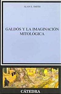 Galdos Y La Imaginacion Mitologica/ Galdos and the Mythological Imagination (Paperback)