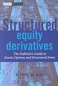 Structured Equity Derivatives: The Definitive Guide to Exotic Options and Structured Notes (Hardcover)