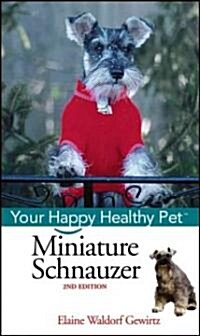 Miniature Schnauzer: Your Happy Healthy Pet (Hardcover, 2)
