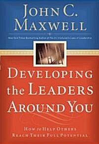 Developing the Leaders Around You: How to Help Others Reach Their Full Potential (Paperback)