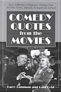 Comedy Quotes from the Movies: Over 4,000 Bits of Humorous Dialogue from All Film Genres, Topically Arranged and Indexed (Paperback, Revised)