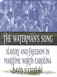 The Watermans Song: Slavery and Freedom in Maritime North Carolina (Paperback)