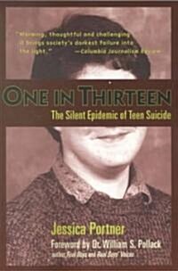 One in Thirteen: The Silent Epidemic of Teen Suicide (Paperback)