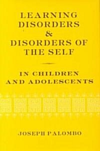 Learning Disorders & Disorders of the Self in Children & Adolescents (Hardcover)