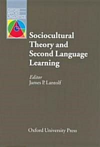 Sociocultural Theory and Second Language Learning (Paperback)