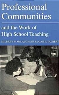 Professional Communities and the Work of High School Teaching (Paperback, 2)